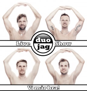 DuoJag - DuoJag turnerar idag ca 150 dagar per år och säger sig ha världens bästa jobb. Duo Jag har även uppträtt med gäster som t ex Carola, Sebastian, Agnes, Patrik Isaksson, Darin, Nordman, Daniel Lindström, Mikael Rickfors, Orup, Martin Stenmarck, Tommy Nilsson, Amanda Jenssen m.fl.